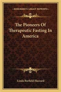 The Pioneers Of Therapeutic Fasting In America