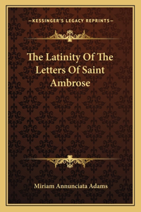 The Latinity Of The Letters Of Saint Ambrose