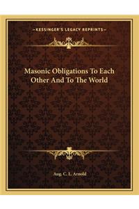 Masonic Obligations to Each Other and to the World