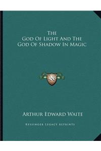 The God of Light and the God of Shadow in Magic