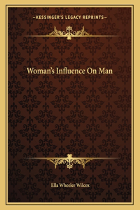 Woman's Influence on Man