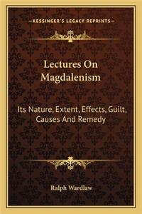 Lectures on Magdalenism
