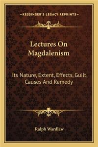 Lectures On Magdalenism