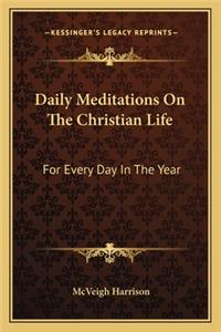 Daily Meditations on the Christian Life