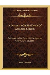 A Discourse On The Death Of Abraham Lincoln