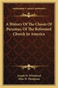 History Of The Classis Of Paramus, Of The Reformed Church In America
