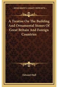 A Treatise on the Building and Ornamental Stones of Great Britain and Foreign Countries