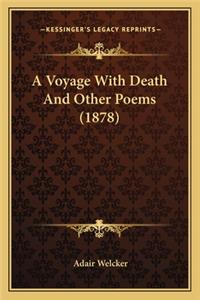 Voyage with Death and Other Poems (1878) a Voyage with Death and Other Poems (1878)