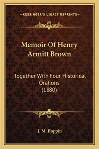Memoir Of Henry Armitt Brown