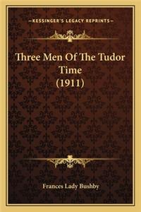 Three Men Of The Tudor Time (1911)