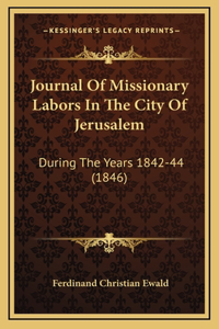 Journal of Missionary Labors in the City of Jerusalem
