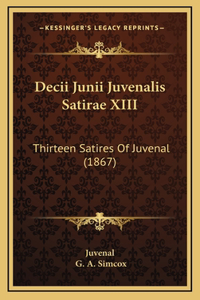 Decii Junii Juvenalis Satirae XIII