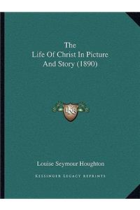Life Of Christ In Picture And Story (1890)