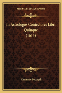 In Astrologos Coniectores Libri Quinque (1615)