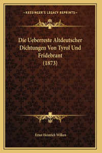 Ueberreste Altdeutscher Dichtungen Von Tyrol Und Fridebrant (1873)