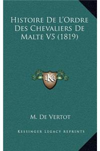 Histoire De L'Ordre Des Chevaliers De Malte V5 (1819)