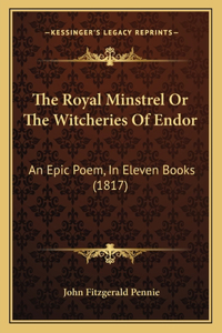 Royal Minstrel Or The Witcheries Of Endor: An Epic Poem, In Eleven Books (1817)