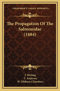 The Propagation Of The Salmonidae (1884)