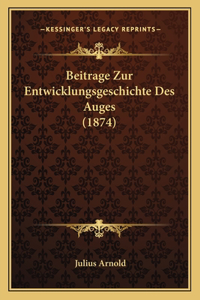 Beitrage Zur Entwicklungsgeschichte Des Auges (1874)