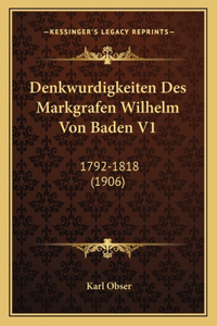 Denkwurdigkeiten Des Markgrafen Wilhelm Von Baden V1