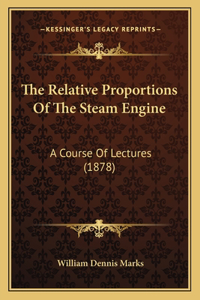 The Relative Proportions Of The Steam Engine