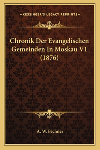 Chronik Der Evangelischen Gemeinden In Moskau V1 (1876)