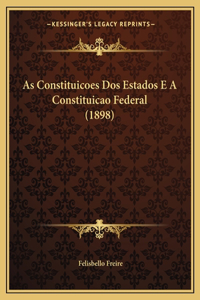 As Constituicoes Dos Estados E A Constituicao Federal (1898)