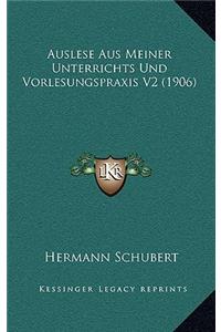 Auslese Aus Meiner Unterrichts Und Vorlesungspraxis V2 (1906)