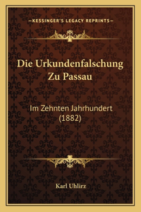 Die Urkundenfalschung Zu Passau