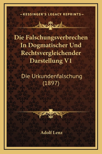 Die Falschungsverbrechen In Dogmatischer Und Rechtsvergleichender Darstellung V1