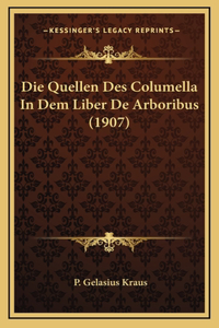 Die Quellen Des Columella In Dem Liber De Arboribus (1907)
