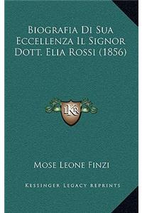 Biografia Di Sua Eccellenza Il Signor Dott. Elia Rossi (1856)