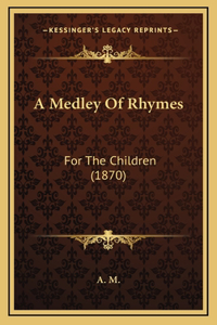 A Medley Of Rhymes