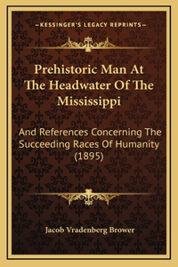 Prehistoric Man At The Headwater Of The Mississippi