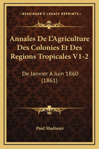 Annales De L'Agriculture Des Colonies Et Des Regions Tropicales V1-2