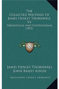 The Collected Writings Of James Henley Thornwell V3