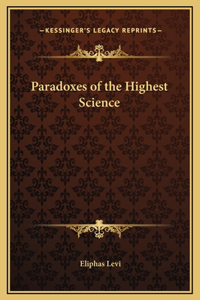 Paradoxes of the Highest Science