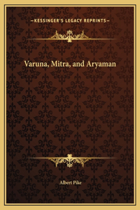 Varuna, Mitra, and Aryaman