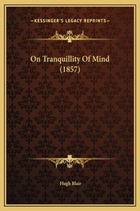 On Tranquillity Of Mind (1857)
