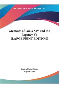 Memoirs of Louis XIV and the Regency V1