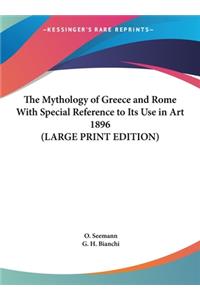 The Mythology of Greece and Rome with Special Reference to Its Use in Art 1896