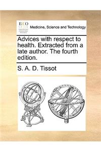 Advices with Respect to Health. Extracted from a Late Author. the Fourth Edition.