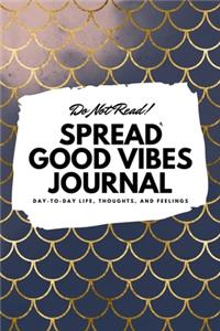 Do Not Read! Spread Good Vibes Journal