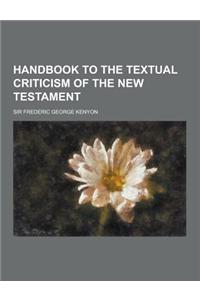 Handbook to the Textual Criticism of the New Testament