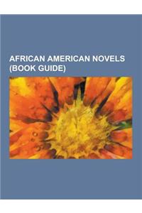 African American Novels (Book Guide): Roots: The Saga of an American Family, Invisible Man, the Blacker the Berry, Cane, Yellow Back Radio Broke-Down,