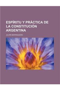 Espiritu y Practica de la Constitucion Argentina