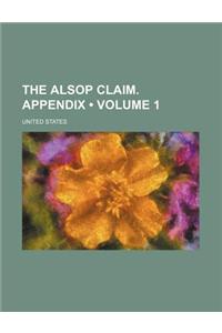 The Alsop Claim. Appendix (Volume 1)