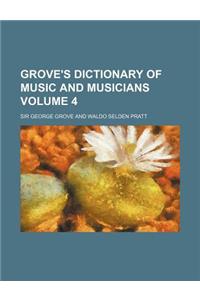 Grove's Dictionary of Music and Musicians Volume 4