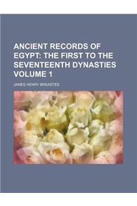 Ancient Records of Egypt; The First to the Seventeenth Dynasties Volume 1