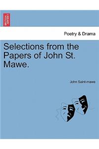 Selections from the Papers of John St. Mawe.